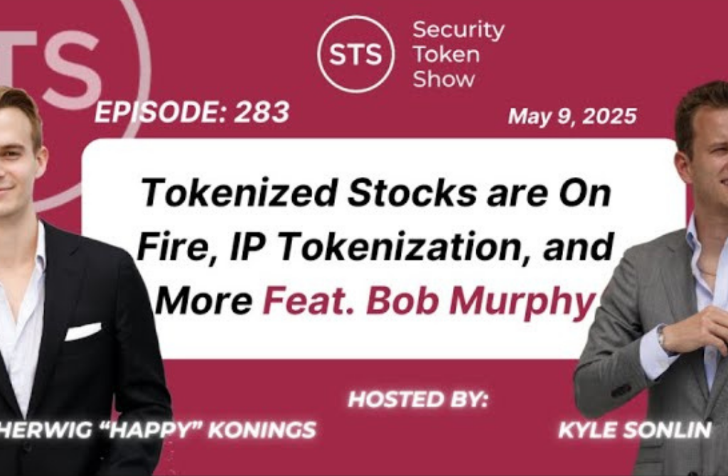 Tokenized Stocks are On Fire, IP Tokenization, & More Feat. Bob Murphy - Security Token Show: 283